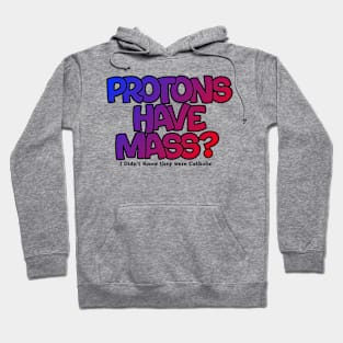 Protons have mass? Hoodie